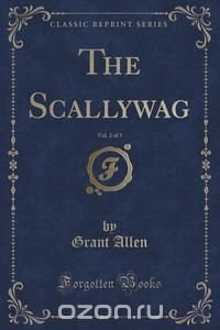 The Scallywag, Vol. 2 of 3 (Classic Reprint)