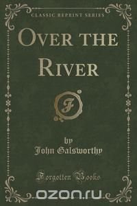 Over the River (Classic Reprint)