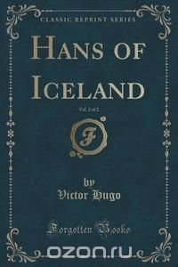 Hans of Iceland, Vol. 2 of 2 (Classic Reprint)