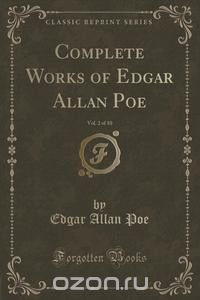 Complete Works of Edgar Allan Poe, Vol. 2 of 10 (Classic Reprint)