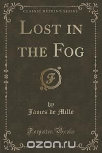 Lost in the Fog (Classic Reprint)