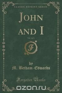 John and I, Vol. 3 of 3 (Classic Reprint)