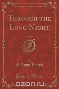 Through the Long Night, Vol. 2 of 3 (Classic Reprint)