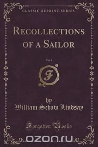 Recollections of a Sailor, Vol. 1 (Classic Reprint)