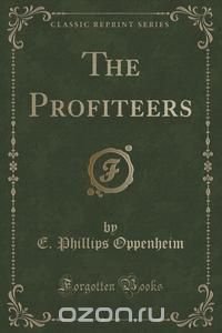 The Profiteers (Classic Reprint)