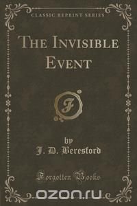 The Invisible Event (Classic Reprint)