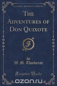 The Adventures of Don Quixote (Classic Reprint)