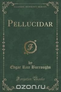 Pellucidar (Classic Reprint)