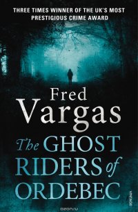 Fred Vargas - «The Ghost Riders of Ordebec»