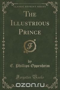 The Illustrious Prince (Classic Reprint)