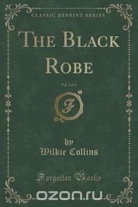 The Black Robe, Vol. 2 of 3 (Classic Reprint)