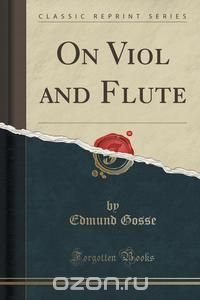 On Viol and Flute (Classic Reprint)