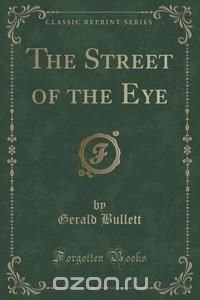 The Street of the Eye (Classic Reprint)