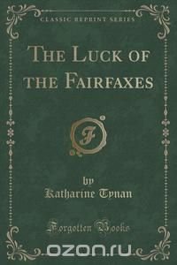 The Luck of the Fairfaxes (Classic Reprint)