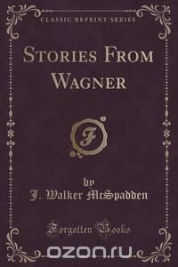 Stories From Wagner (Classic Reprint)