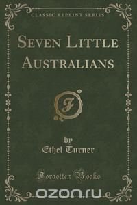 Seven Little Australians (Classic Reprint)