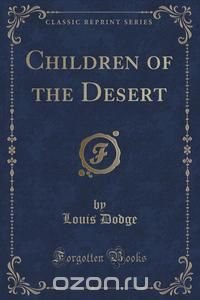 Children of the Desert (Classic Reprint)