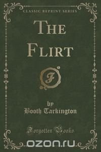 The Flirt (Classic Reprint)