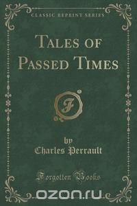 Tales of Passed Times (Classic Reprint)