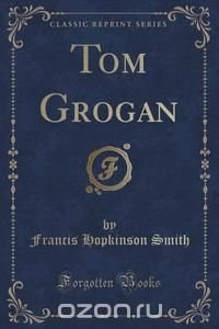 Tom Grogan (Classic Reprint)