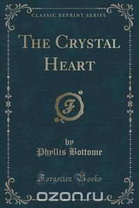 The Crystal Heart (Classic Reprint)