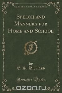 Speech and Manners for Home and School (Classic Reprint)