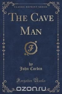 The Cave Man (Classic Reprint)