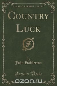 Country Luck (Classic Reprint)