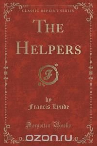 The Helpers (Classic Reprint)