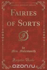 Fairies of Sorts (Classic Reprint)