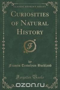 Curiosities of Natural History (Classic Reprint)