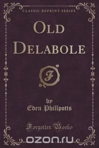 Old Delabole (Classic Reprint)