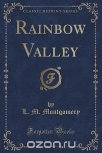 Rainbow Valley (Classic Reprint)