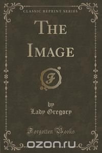 The Image (Classic Reprint)