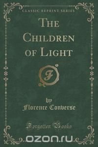 The Children of Light (Classic Reprint)