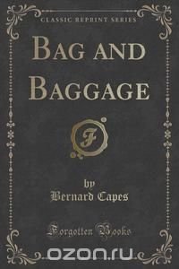 Bag and Baggage (Classic Reprint)