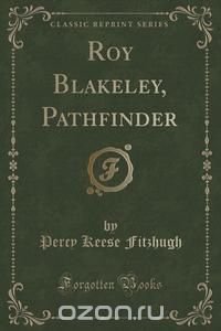 Roy Blakeley, Pathfinder (Classic Reprint)