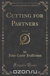 Cutting for Partners, Vol. 2 of 3 (Classic Reprint)