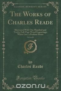 The Works of Charles Reade, Vol. 6 of 9