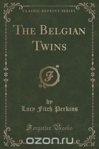 The Belgian Twins (Classic Reprint)