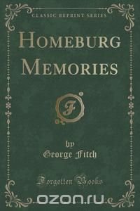 Homeburg Memories (Classic Reprint)