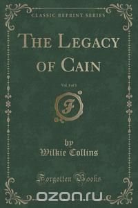 The Legacy of Cain, Vol. 1 of 3 (Classic Reprint)