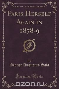 Paris Herself Again in 1878-9 (Classic Reprint)