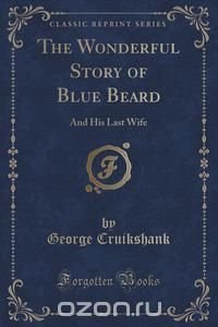 The Wonderful Story of Blue Beard