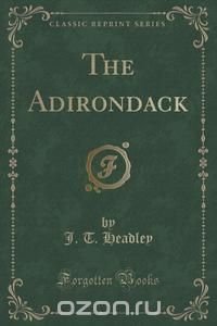 The Adirondack (Classic Reprint)