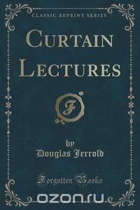 Curtain Lectures (Classic Reprint)