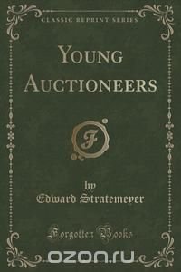 Young Auctioneers (Classic Reprint)