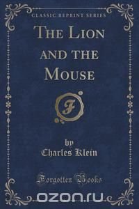 The Lion and the Mouse (Classic Reprint)