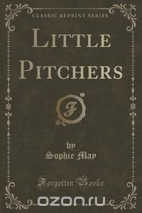 Little Pitchers (Classic Reprint)