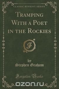 Tramping With a Poet in the Rockies (Classic Reprint)